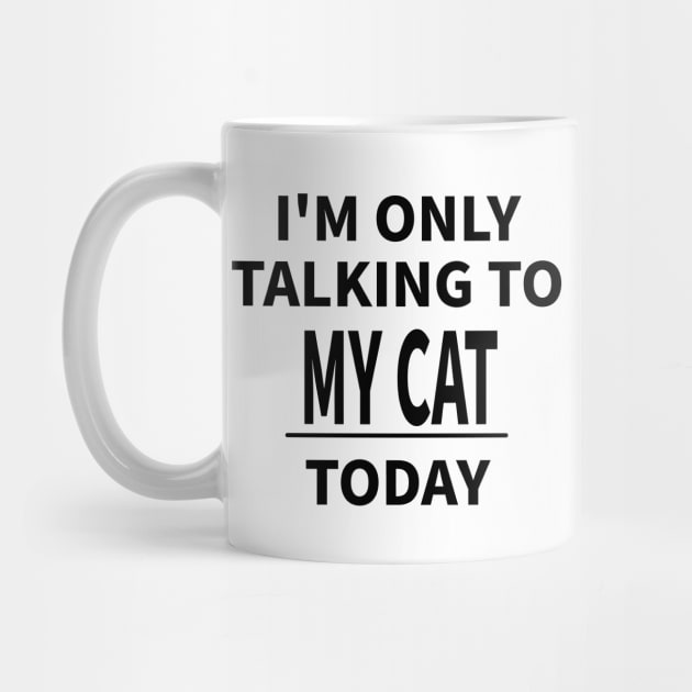 I'M ONLY TALKING TO MY CAT TODAY by MoreThanThat